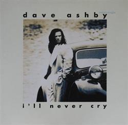 lataa albumi Dave Ashby - Ill Never Cry