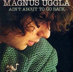 Download Magnus Uggla - Aint About To Go Back