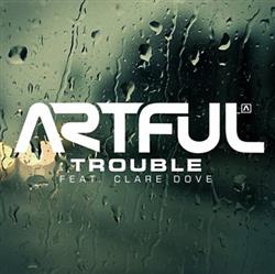 Download Artful Feat Clare Dove - Trouble