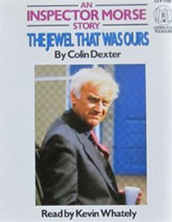 télécharger l'album Kevin Whately, Colin Dexter - The Jewel That Was Ours An Inspector Morse Story
