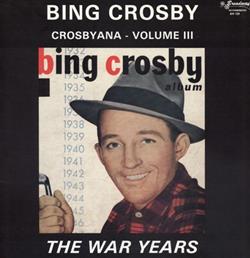 baixar álbum Bing Crosby - Crosbyana Volume III The War Years