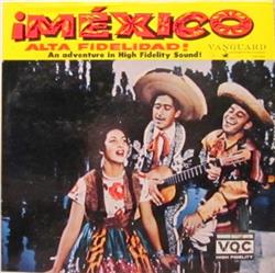 ladda ner album Conjunto Medellin De Lino Chavez, Cielito Lindo Trio, Xilitla Trio, Chahuixtle Trio, Fernandez Trio - Mexico Alta Fidelidad