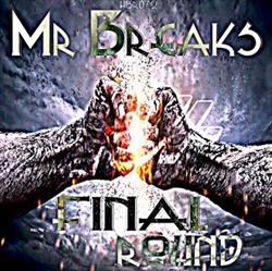 télécharger l'album Mr Breaks - Final Round