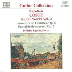 écouter en ligne Napoléon Coste Frédéric Zigante - Guitar Works Vol 2 Souvenirs De Flandres Op5 Fantaisie De Concert Op6