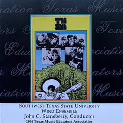 Album herunterladen Southwest Texas University Wind Ensemble, John C Stansberry - 1994 Texas Music Educators Association