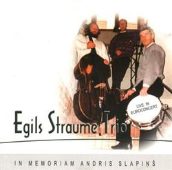 Egils Straume Trio - In Memoriam Andris Slapinš Live In Euroconcert