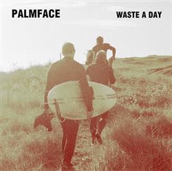 ascolta in linea Palmface - Waste A Day