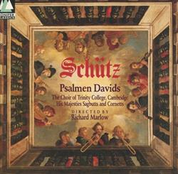 Download Schütz, The Choir Of Trinity College, Cambridge, His Majestys Sagbutts And Cornetts, Richard Marlow - Psalmen Davids