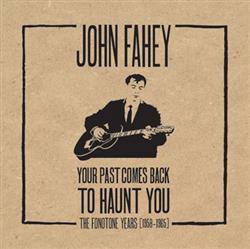 télécharger l'album John Fahey - Your Past Comes Back To Haunt You The Fonotone Years 1958 1965