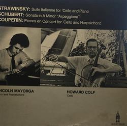 last ned album Lincoln Mayorga, Howard Colf - Strawinsky Suite Italienne Schubert Sonata in a Minor Arpeggione Couperin Pieces en Concert for cello and Harsichord