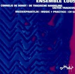 kuunnella verkossa Cornelis De Bondt, Ensemble Loos - De Tragische Handeling Actus Tragicus
