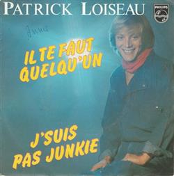 Download Patrick Loiseau - Il Te Faut Quelquun Jsuis Pas Junkie