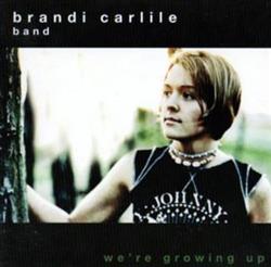 last ned album Brandi Carlile Band - Were Growing Up