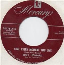 online luisteren Eddy Howard And His Orchestra - The Right Way Love Every Moment You Live