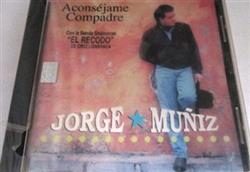 last ned album Jorge Muñiz - Aconsejame Compadre