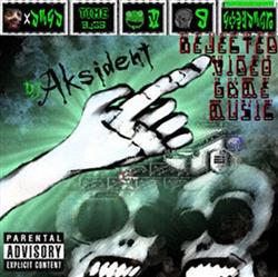 ascolta in linea DJ Aksident - Rejected Video Game Music