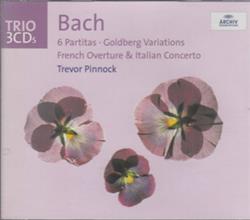 Album herunterladen Bach Trevor Pinnock - 6 Partitas Goldberg Variations French Overture Italian Concerto