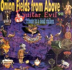 écouter en ligne Onion Fields from Above - Space Tribute To A Dead Chicken Guitar Evil 98