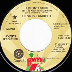 Download Dennis Lambert - I Didnt Sing In The New York Subway