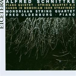 écouter en ligne Alfred Schnittke, Mondriaan String Quartet, Fred Oldenburg - Piano QuintetString Quartet N 3Canon In Memoriam Igor Stravinsky