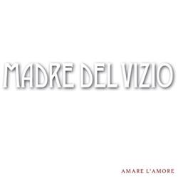 Album herunterladen Madre Del Vizio - Amare LAmore