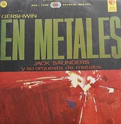 last ned album Jack Saunders Orchestra And Chorus - Gershwin En Metales