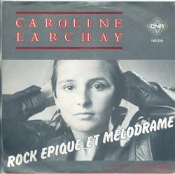 last ned album Caroline Larchay - Rock Epique Et Melodrame