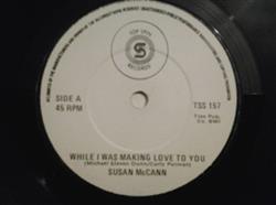 Download Susan McCann - While I Was Making Love To You Down To My Last Breaking Heart
