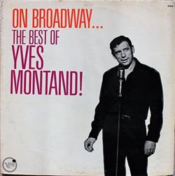 last ned album Yves Montand - On BroadwayThe Best Of Yves Montand