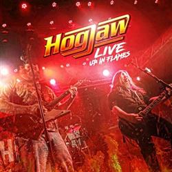 last ned album Hogjaw - Up in Flames Live