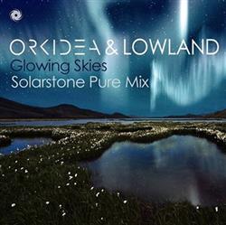 escuchar en línea Orkidea & Lowland - Glowing Skies Solarstone Pure Mix