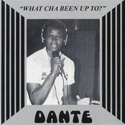 télécharger l'album Danté - What Cha Been Up To