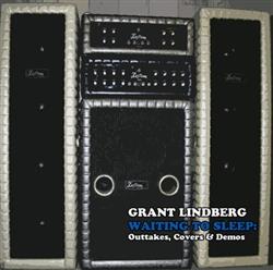 last ned album Grant Lindberg - Waiting To Sleep Outtakes Covers Demos from The Narrows