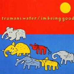 ladda ner album Trumans Water Im Being Good - Trumans Water Im Being Good