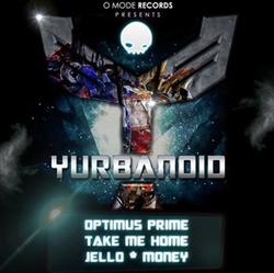 lataa albumi Yurbanoid - Optimus Prime Take Me Home Jello Money