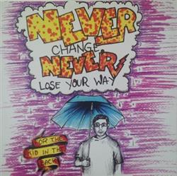 ladda ner album For The Kid In The Back - Never Change Never Lose Your Way