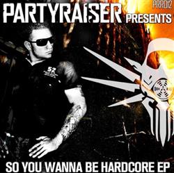 online anhören Various - So You Wanna Be Hardcore EP