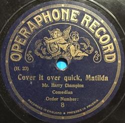 Album herunterladen Mr Harry Champion - Cover It Over Quick Matilda Lets Have A Bassin Of Soup