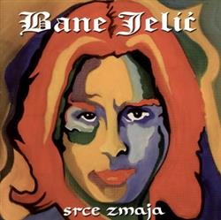last ned album Bane Jelić - Srce Zmaja