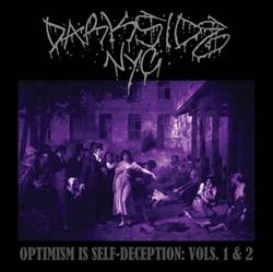 Album herunterladen Darkside NYC - Optimism Is Self Deception Vols 1 2