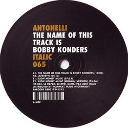 télécharger l'album Antonelli - The Name Of This Track Is Bobby Konders
