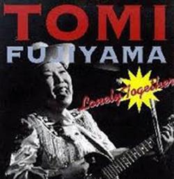 lytte på nettet Tomi Fujiyama - Lonely Together
