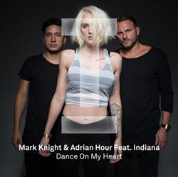 descargar álbum Mark Knight & Adrian Hour Feat Indiana - Dance On My Heart