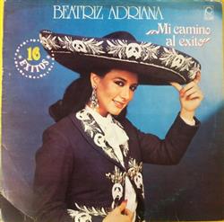 last ned album Beatriz Adriana - Mi Camino Al Exito