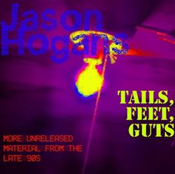 ouvir online Jason Hogans - Tails Feet Guts