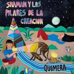 descargar álbum Shaman Y Los Pilares De La Creación - Quimera