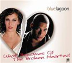 bluelagoon - What Becomes Of The Broken Hearted