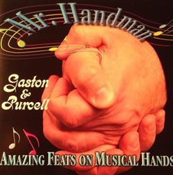 écouter en ligne Gaston & Purcell - Mr Handman Amazing Feats On Musical Hands