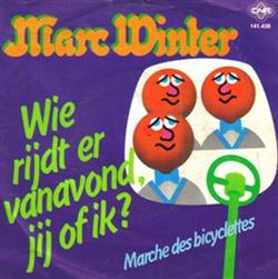last ned album Marc Winter - Wie Rijdt Er Vanavond Jij Of Ik March Des Bicyclettes