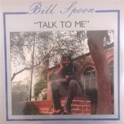 Bill Spoon - Talk To Me